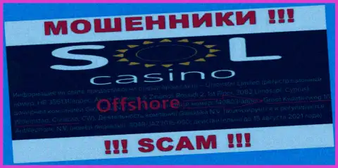 МАХИНАТОРЫ Sol Casino отжимают вложения доверчивых людей, находясь в офшорной зоне по этому адресу - Groot Kwartierweg 10 Willemstad Curacao, CW