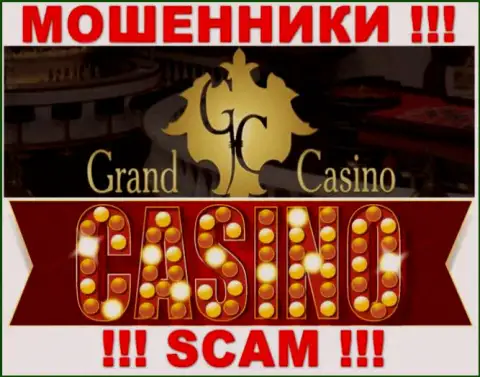 Grand Casino - это типичные обманщики, тип деятельности которых - Casino