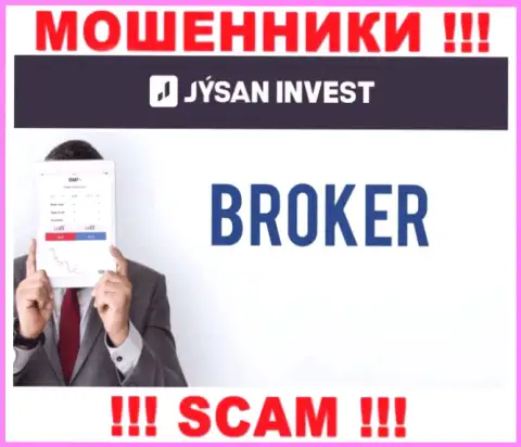 Брокер - это именно то на чем, будто бы, специализируются internet мошенники JysanInvest