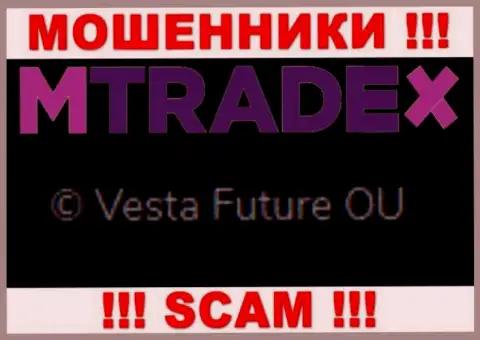 Вы не сумеете уберечь свои вложения работая совместно с MTradeX, даже в том случае если у них есть юридическое лицо Vesta Future OU