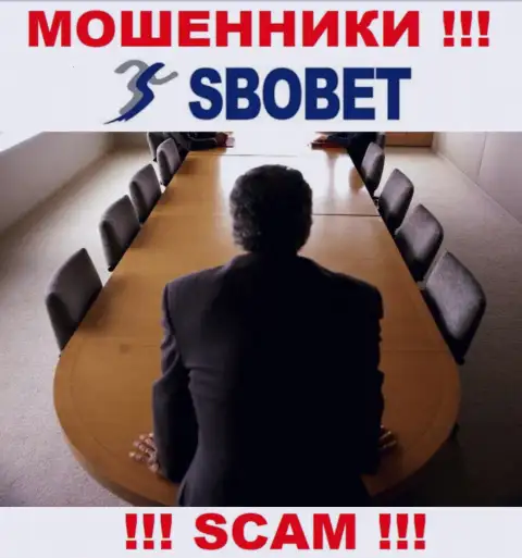 Обманщики SboBet не предоставляют инфы о их непосредственных руководителях, будьте внимательны !!!