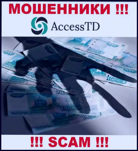 Не угодите в сети к интернет обманщикам AccessTD Org, ведь рискуете остаться без финансовых активов