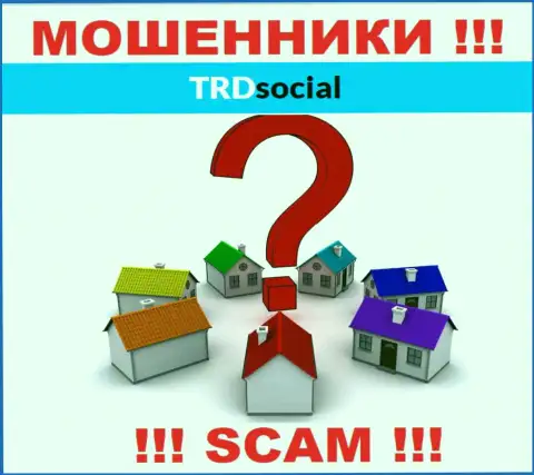 Свой официальный адрес регистрации в организации TRDSocial Com старательно прячут от своих клиентов - мошенники